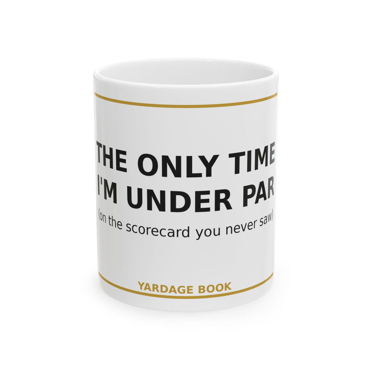 The Only Time I'm Under Par funny golf coffee mug