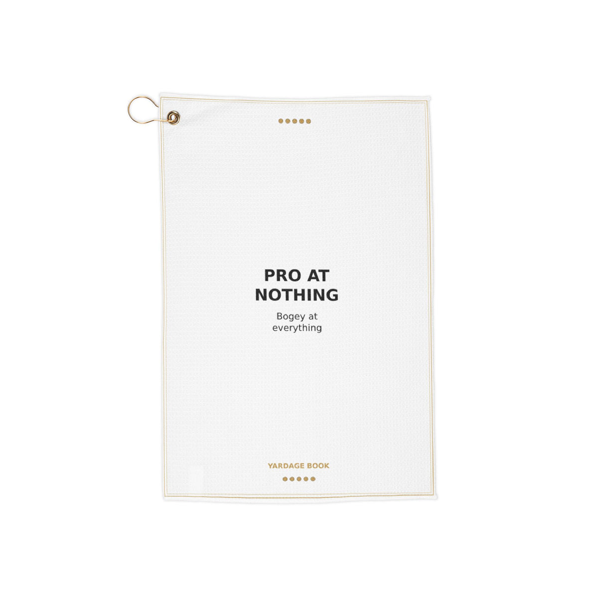Pro At Nothing golf towel — flat product view with brass grommet