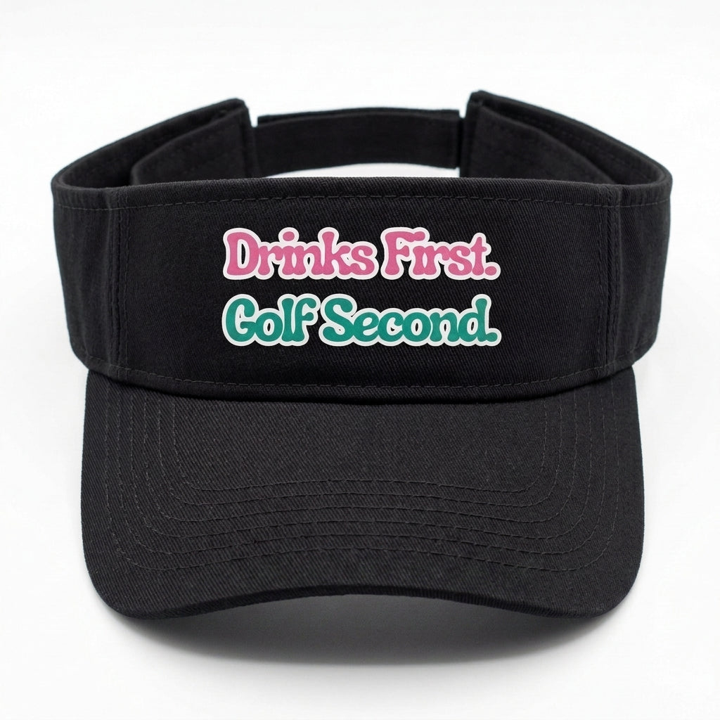 Drinks First, Golf Second — Golf Visor | Funny Golf Gift