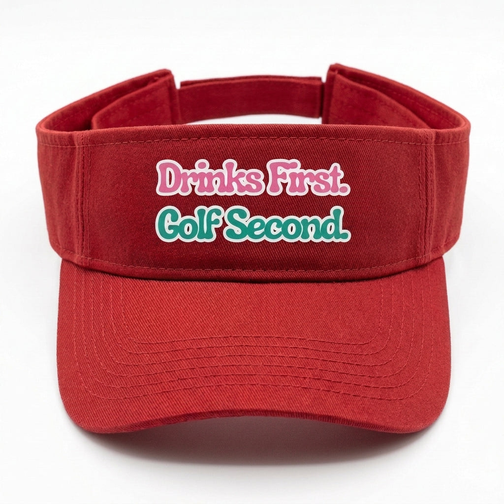 Drinks First, Golf Second — Golf Visor | Funny Golf Gift