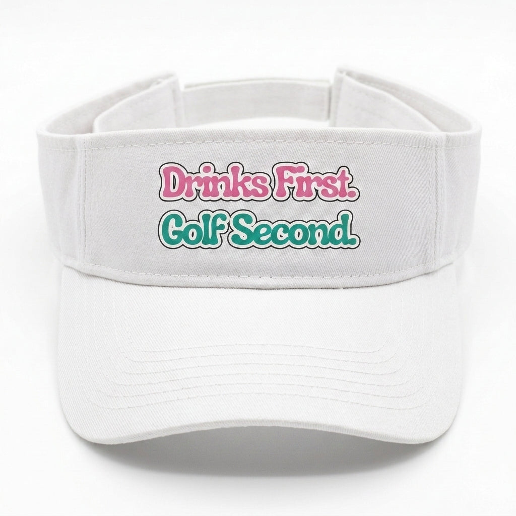 Drinks First, Golf Second — Golf Visor | Funny Golf Gift