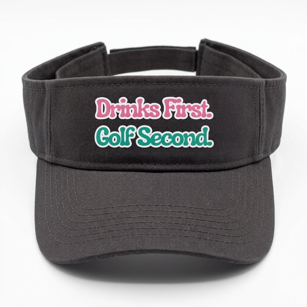 Drinks First, Golf Second — Golf Visor | Funny Golf Gift