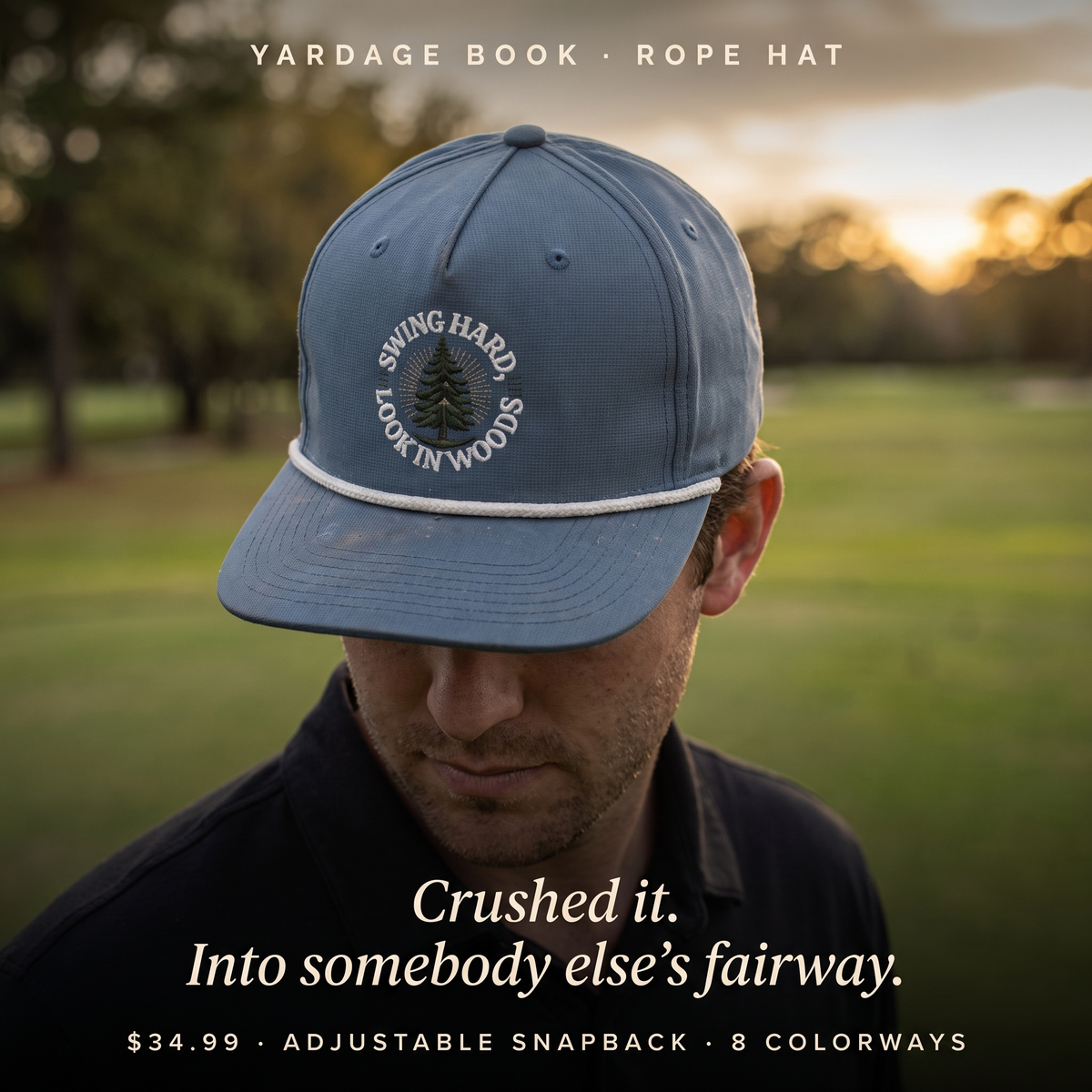 Swing Hard, Look in Woods rope hat worn by a golfer — Crushed it. Into somebody else's fairway.