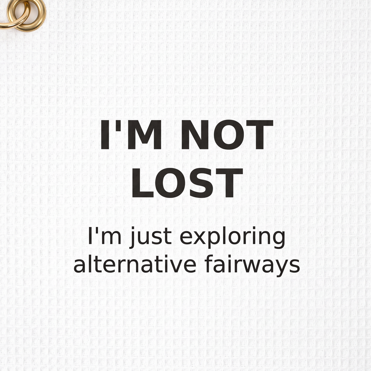 I'm Not Lost golf towel — print close-up (cart drawer thumbnail)
